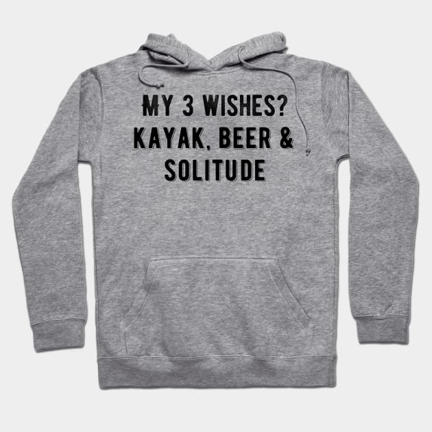 3 wishes: kayak, beer, solitude Hoodie by CNHStore